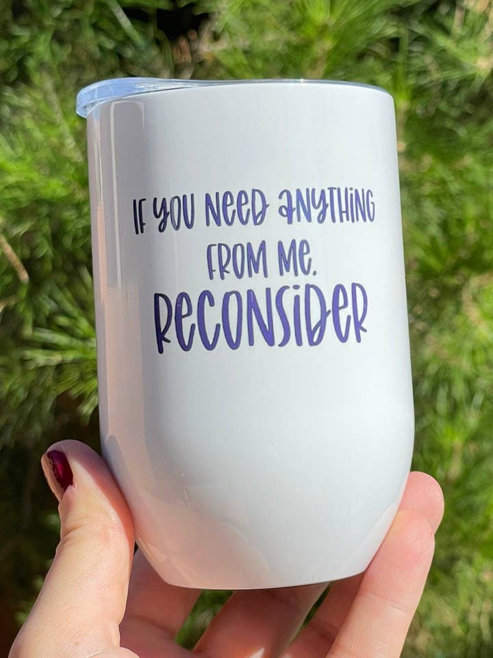 Als je iets van me nodig hebt, heroverweeg dan, 12oz roestvrijstalen wijntumbler voor onderweg. voor wholesale door Three Black Cats Inc.