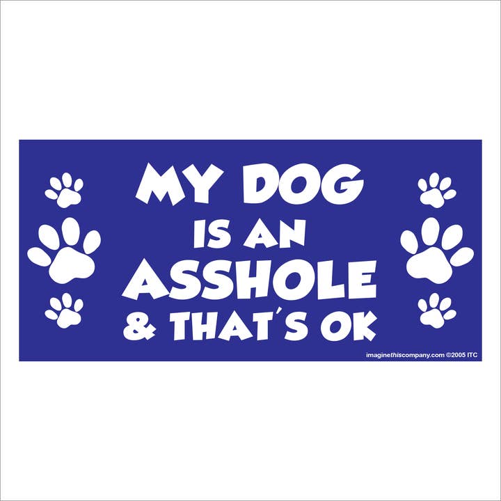 My Dog is an Asshole Mag for wholesale by Imagine This Company