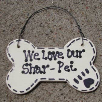 Nannie and B's Crafts - Wholesale Sign - We love our Shar-Pei or I Love My Shar-Pei Dog Bone