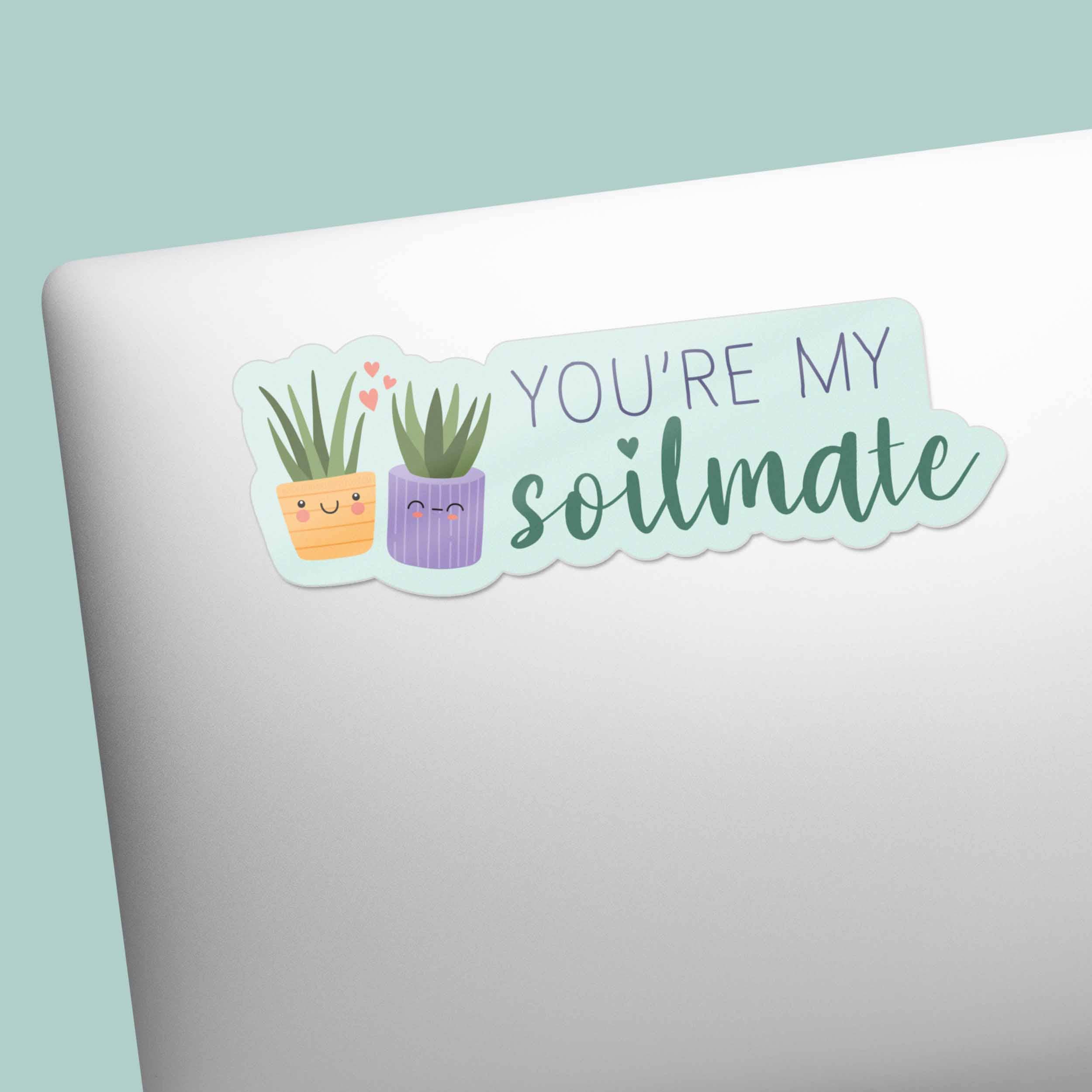 Sentinel Supply - Wholesale Sticker - You're My Soilmate Plant Sticker3