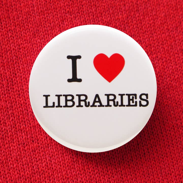 I LOVE LIBRARIES Pin Bookish Gift 1.25" Button for wholesale by Word For Word Factory
