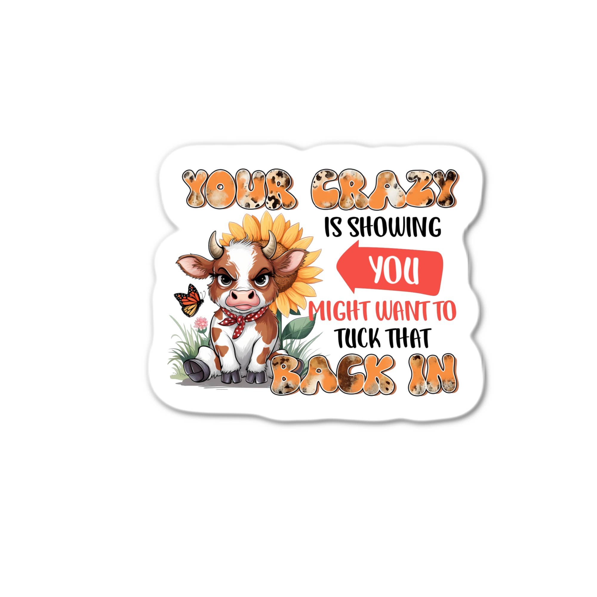 Stick-It Expressions - Wholesale Phone & Laptop Stickers - Your Crazy Is Showing You Might Want To Tuck Sticker