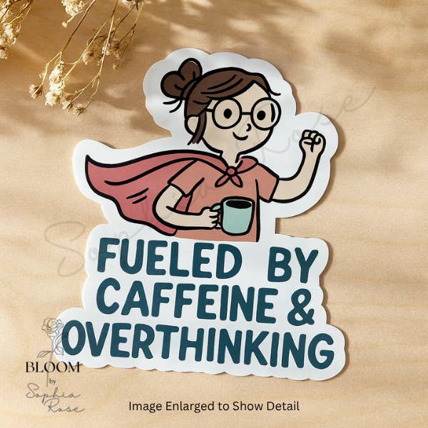 Angetrieben von Koffein & Überdenken Aufkleber für den Großhandel von Bloom By Sophia Rose