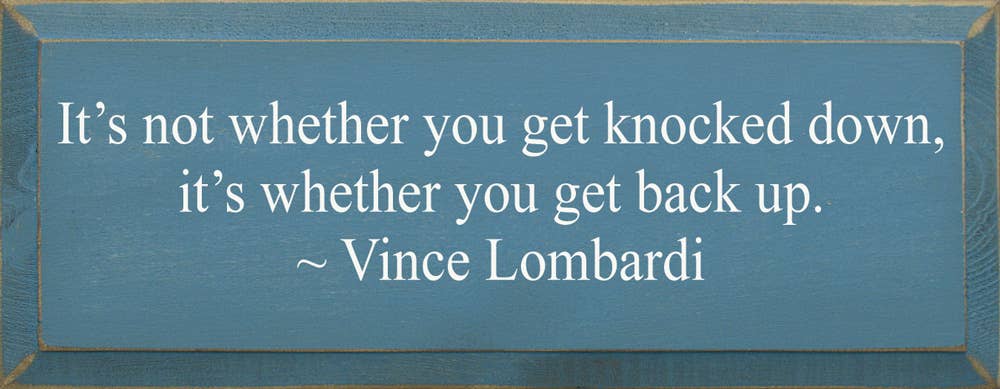 SAWDUST CITY - Wholesale Sign - It's Not Whether You Get Knocked Down, Vince Lombardi sign6