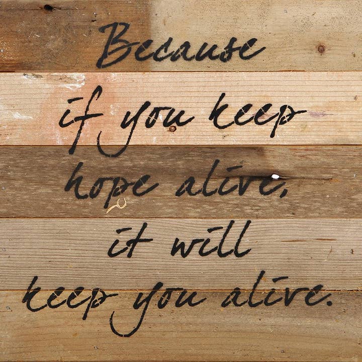 Because If you keep hope alive, it will keep you alive. /Panneau en bois récupéré de 10 « x 10" pour la vente par Second Nature by Hand