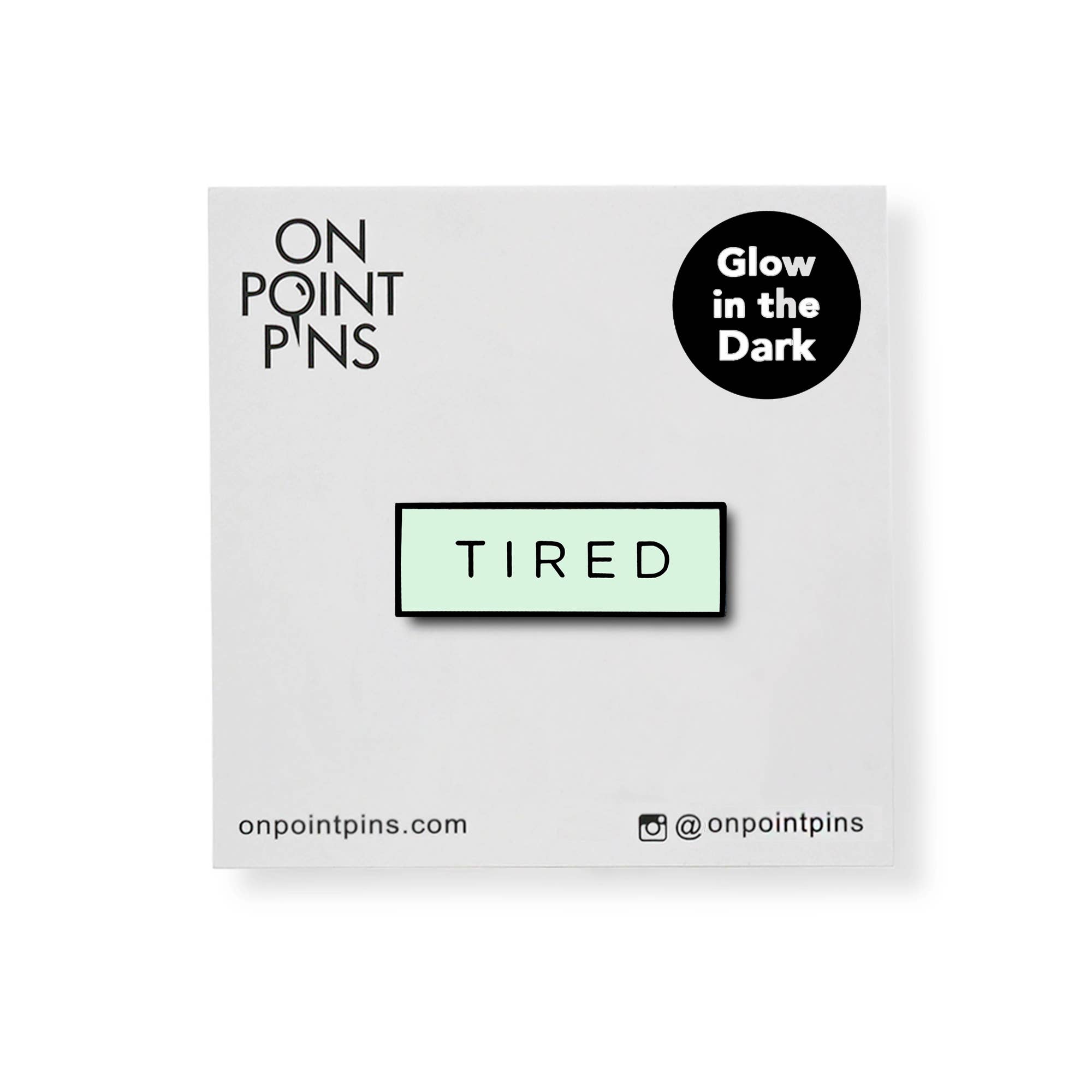 On Point Pins - Wholesale Lapel Pin/Button - TIRED Meme (Glow in the Dark) Lapel Enamel Pin