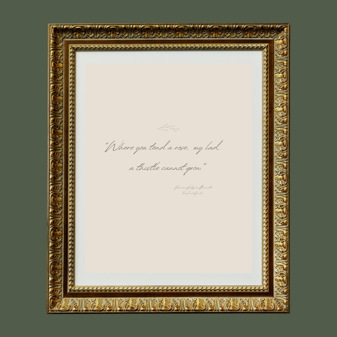 Sea to Skye - Wholesale Art Print - Where You Tend a Rose Quote by Frances Hodgson Burnett5