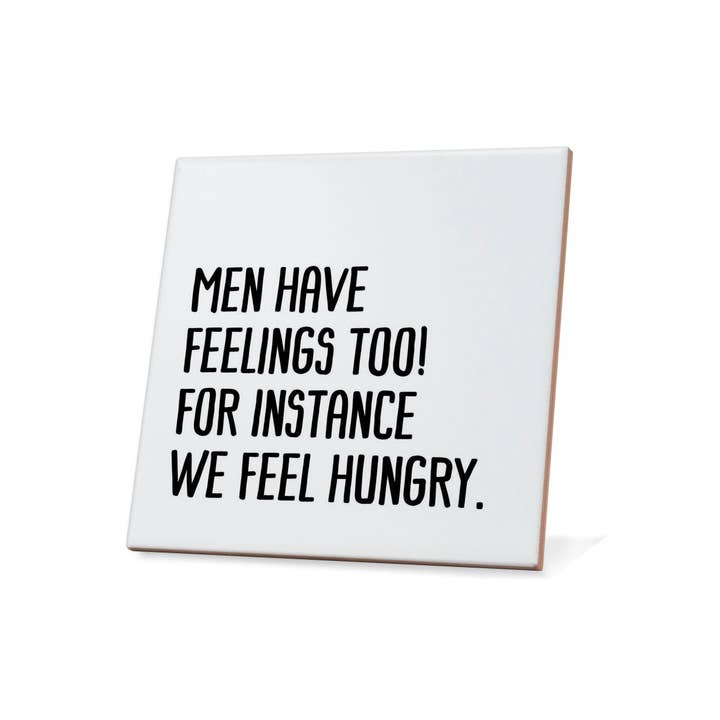 Men have feelings too! For instance we feel hungry Quote Coaster for wholesale by American Brand Studio