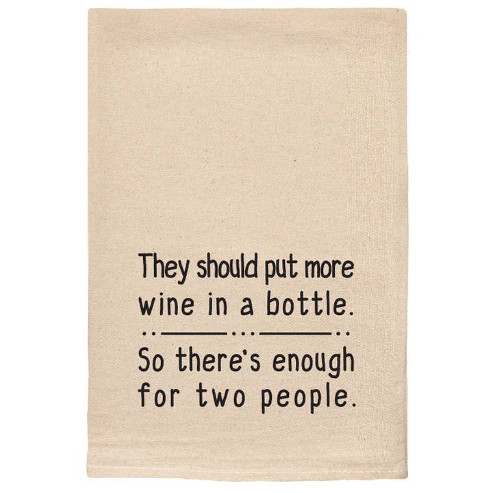 ellembee gift - Wholesale Tea Towel - They Should Put More Wine In A Bottle Kitchen Tea Towels