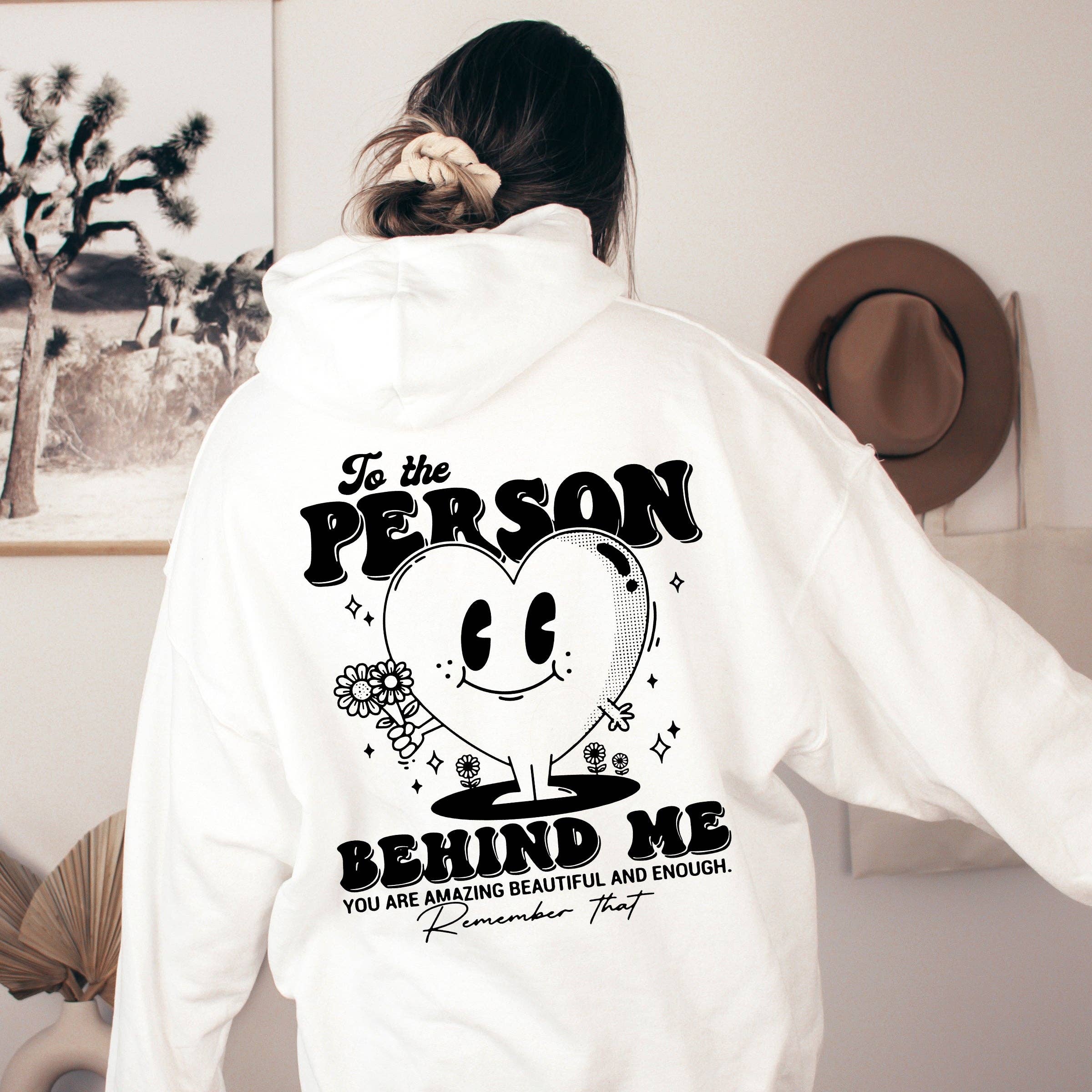 Refinery Number One LLC - Wholesale Hoodie - Women's - To The Person Behind Me, Heart, Positivity, Kindness, Mental3
