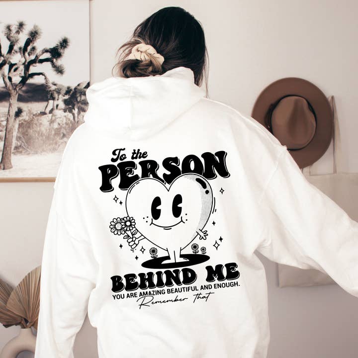Refinery Number One LLC - Wholesale Hoodie - Women's - To The Person Behind Me, Heart, Positivity, Kindness, Mental3