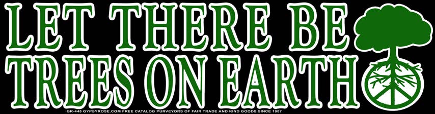 Gypsy Rose - Wholesale Sticker - Let There Be Trees on Earth Bumper Sticker0