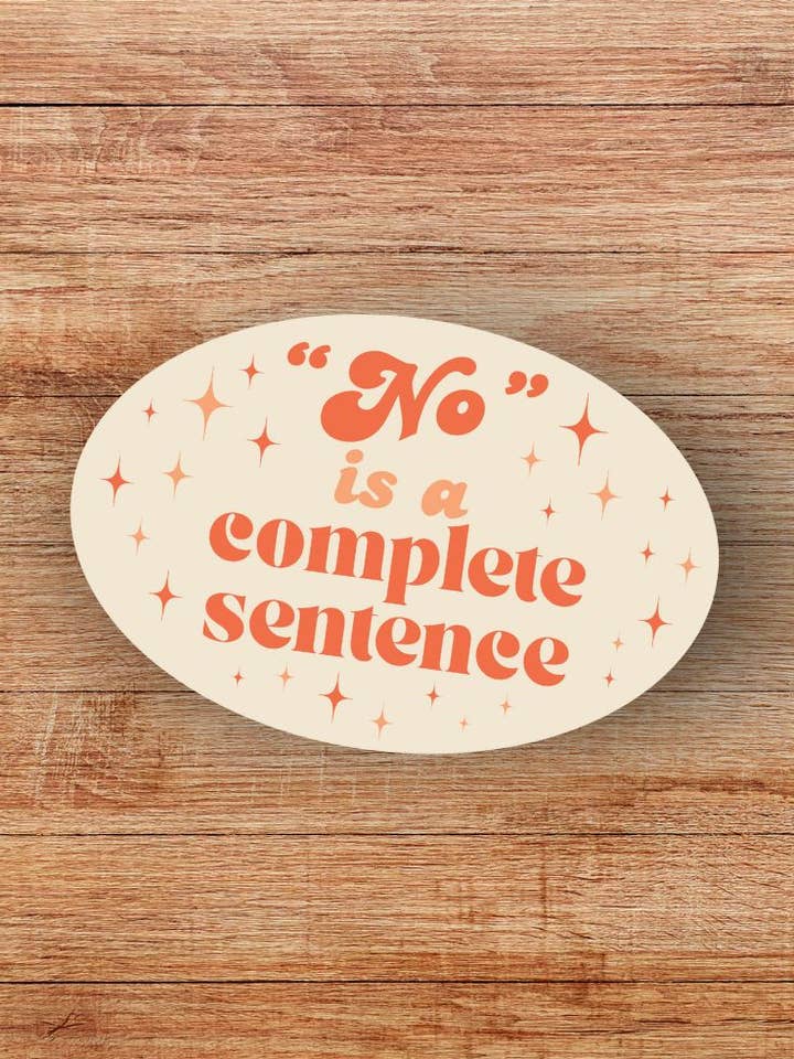 No Is A Complete Sentence 3 in x 2 inch Oval Sticker for wholesale by Jennifer Rizzo Design Company