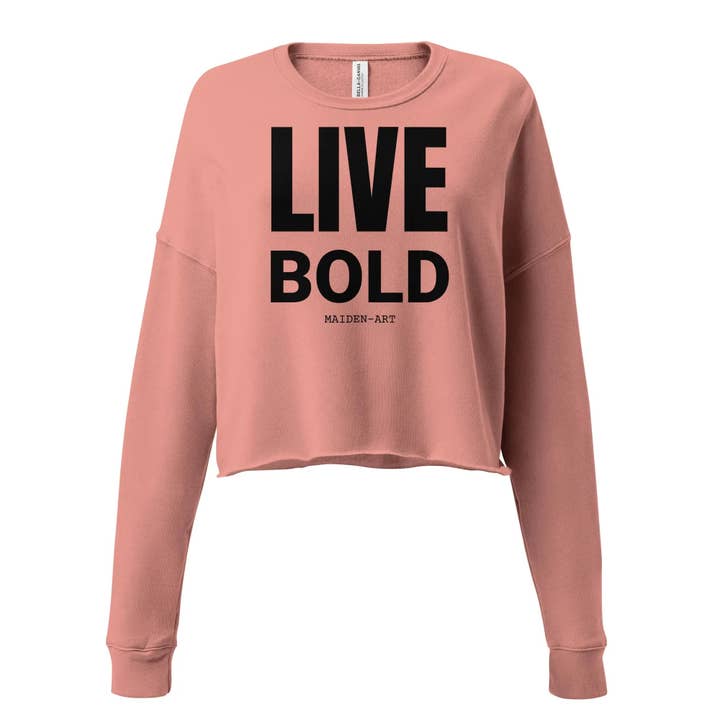 Live Bold Crop Sweatshirt for wholesale by Maiden-Art