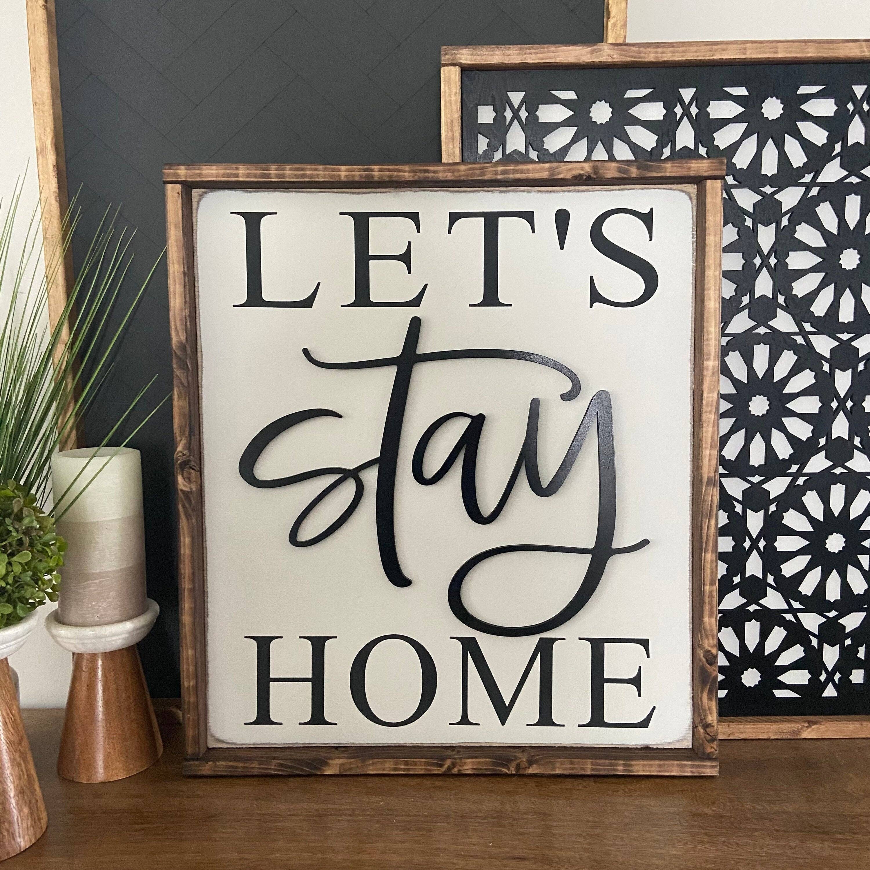 This Phrase of Life - Wholesale Sign - let’s stay home - entryway, living room sign 2