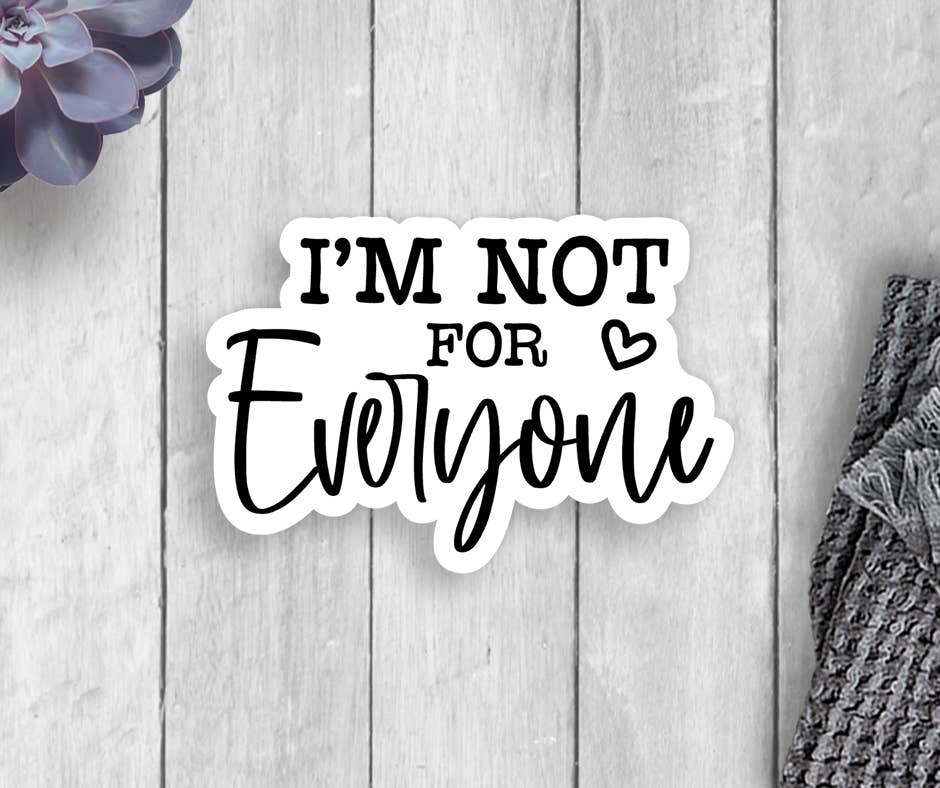 Expression Design Co - Wholesale Sticker - I'm Not For Everyone Vinyl Sticker