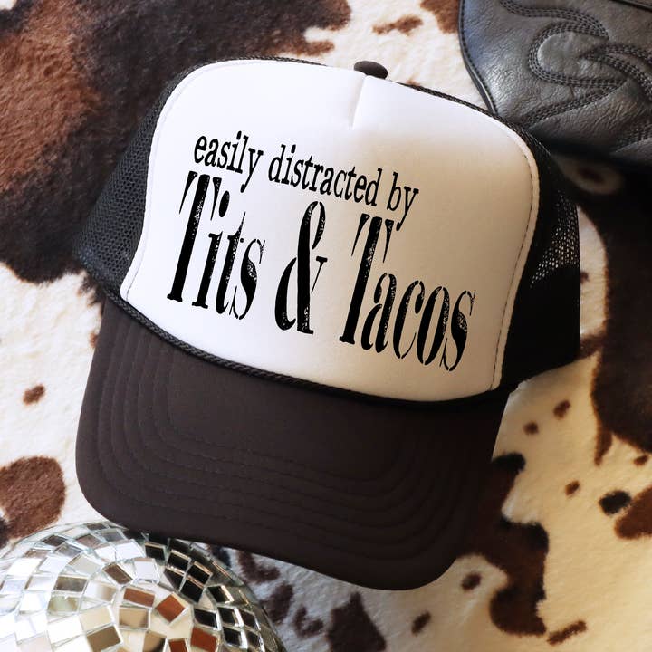 Easily Distracted by Tits & Tacos Trucker Hat for wholesale by 316 Legacy LLC