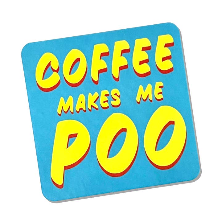 Coffee Makes Me Poo Drinks Coaster  for wholesale by Bite Your Granny