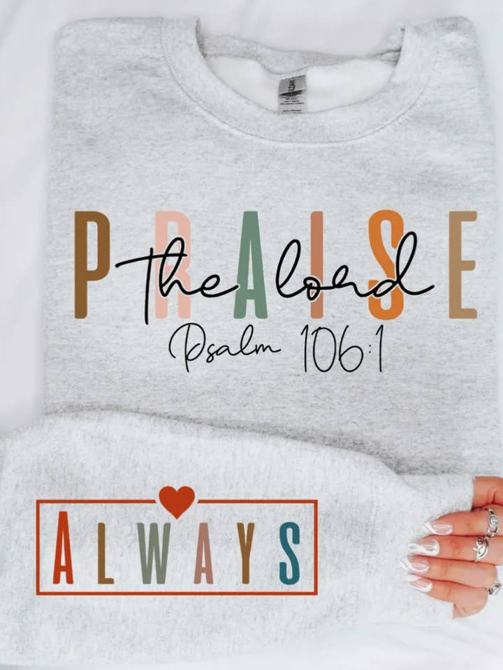 Praise The Lord Always Sweatshirt for wholesale by Front Porch Boutique