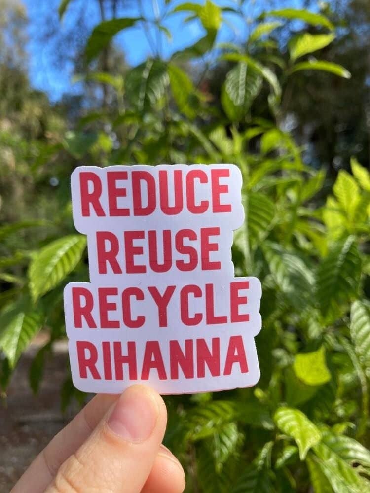 Frankie Blue - Wholesale Sticker - Broad City Sticker | Reduce, Reuse, Recycle, Rihanna | Broad City Quote | Cute Quote Sticker0