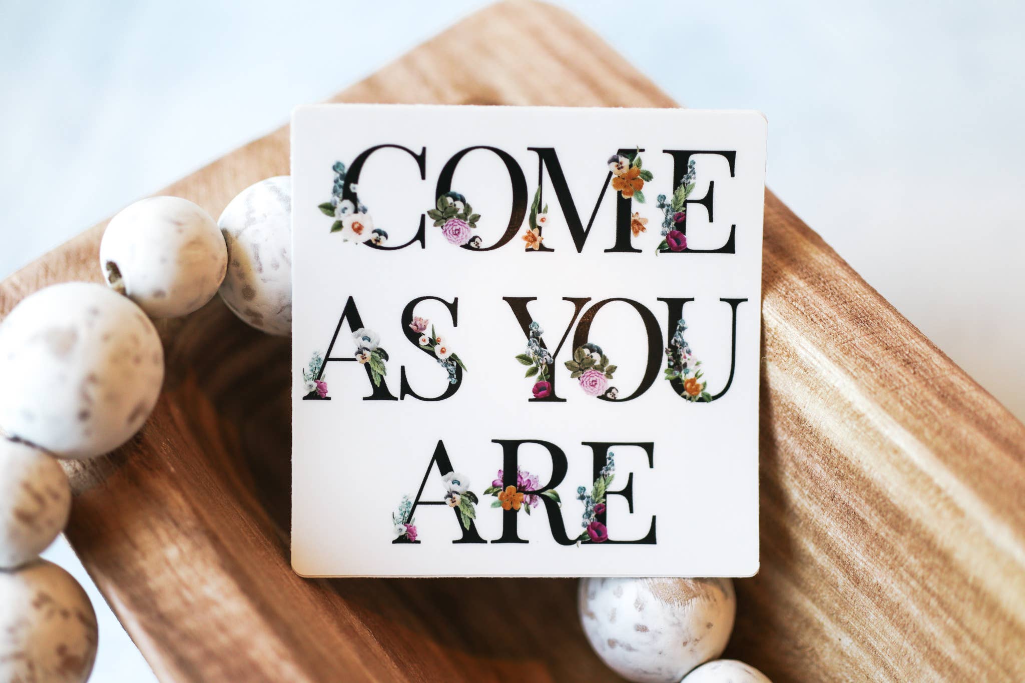 Savannah and James Co - Wholesale Sticker - Come As You Are, Floral White Vinyl Sticker, 3in.2