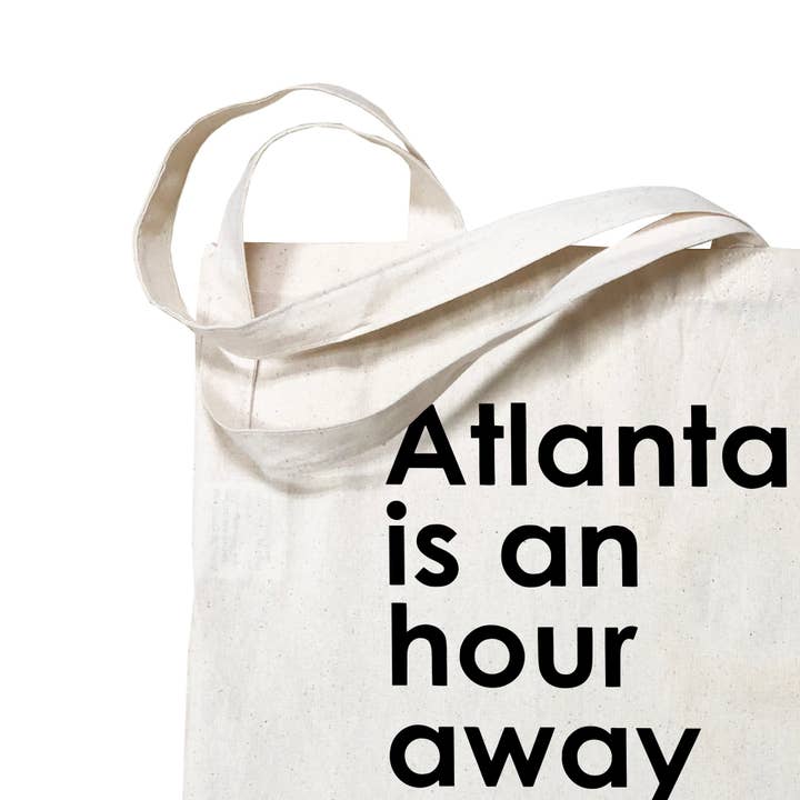 HFC Studio - Wholesale Tote Bag - Unisex - Atlanta is an Hour Away From Atlanta Tote Bag