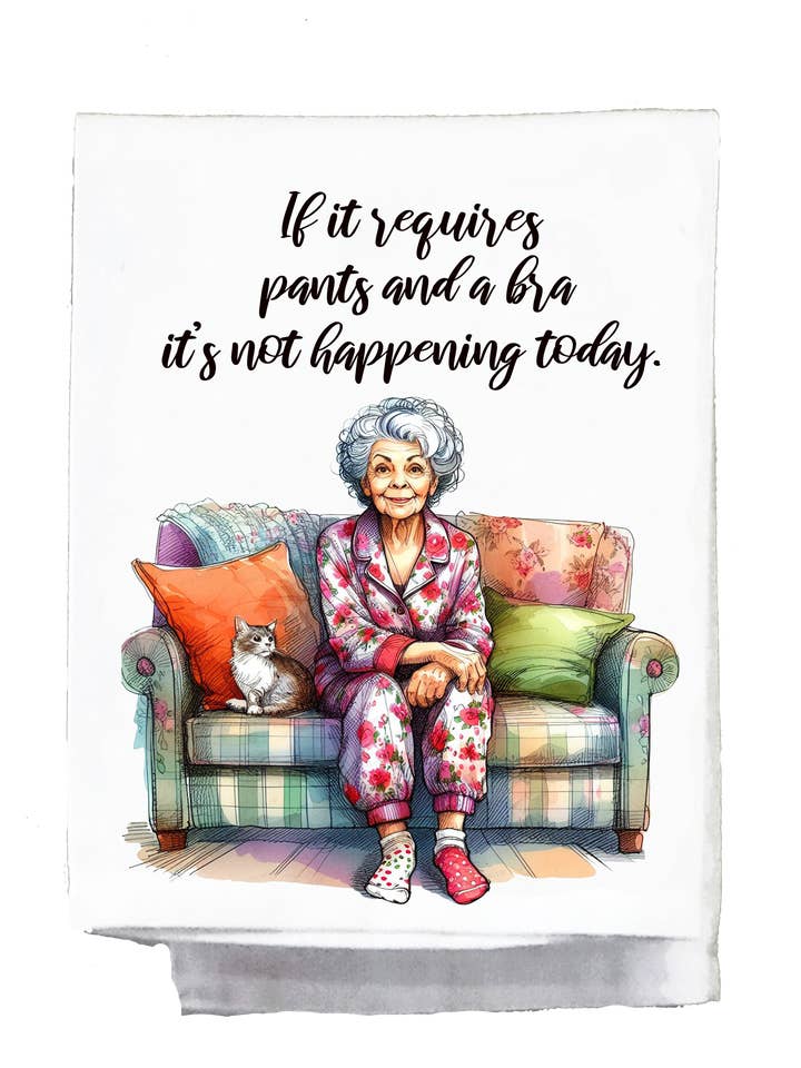 Sassy Oma, Theedoek, Als het een broek en een beha vereist, gebeurt het vandaag niet. voor wholesale door Sassy Talkin