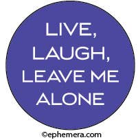 Pin Button: Live, Laugh, Leave me alone. for wholesale by Ephemera