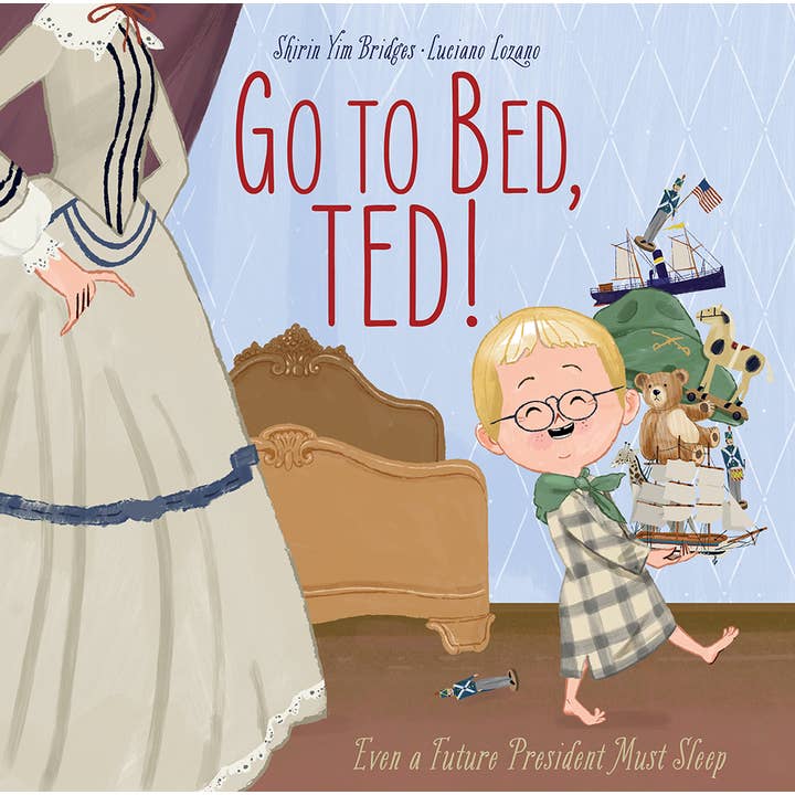 Abrams - Wholesale Preschool Book (3-5) - Go to Bed, Ted!: Even a Future President Must Sleep