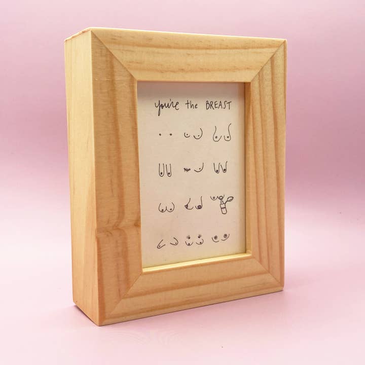 You're the Breast | Gerahmter Kunstdruck für den Großhandel von IT IS: All Goods