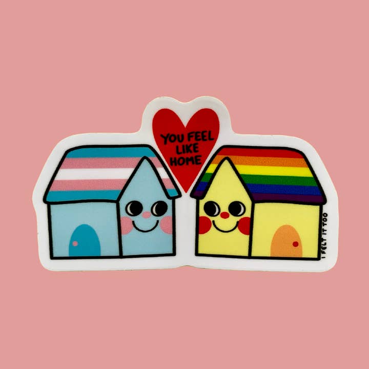 Autocollant de solidarité LGBTQ+ "Tu te sens comme chez toi" pour la vente par I Felt It Too