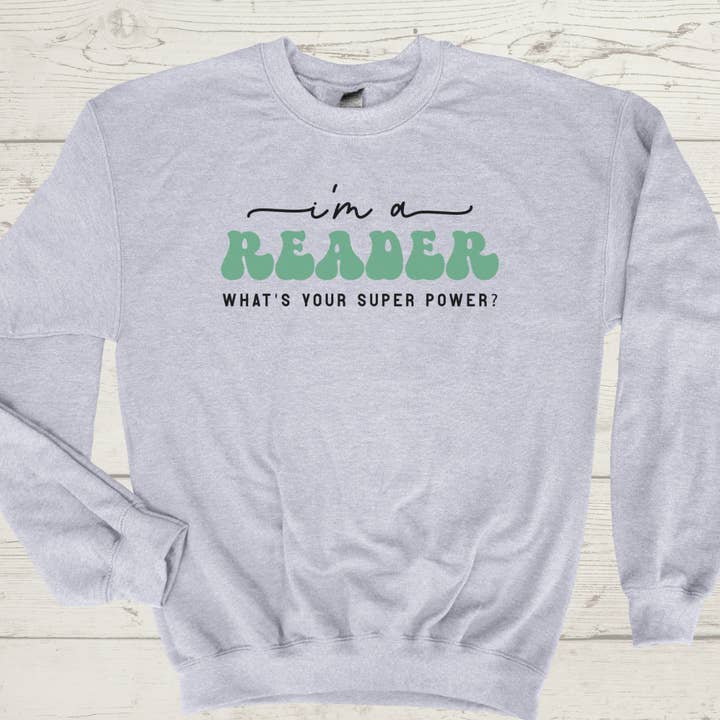 I'm a Reader, What's Your Superpower? Graphic Sweatshirt for wholesale by Cutesey Tee's