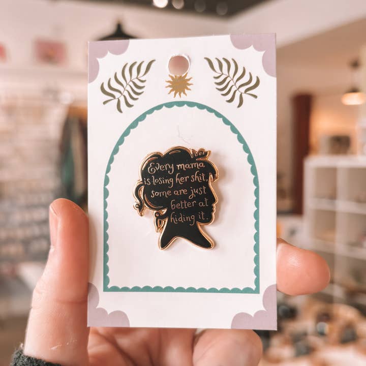 Every Mama Is Losing Her Shit Enamel Pin for wholesale by Betty Ratbag