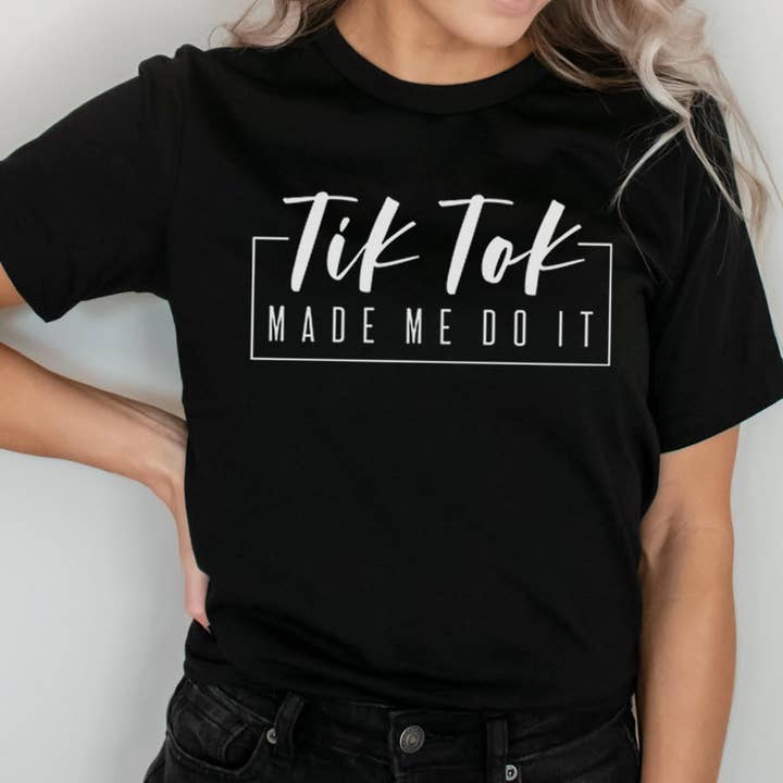 Tik Tok Made Me Do It Graphic Tee for wholesale by Bella Me