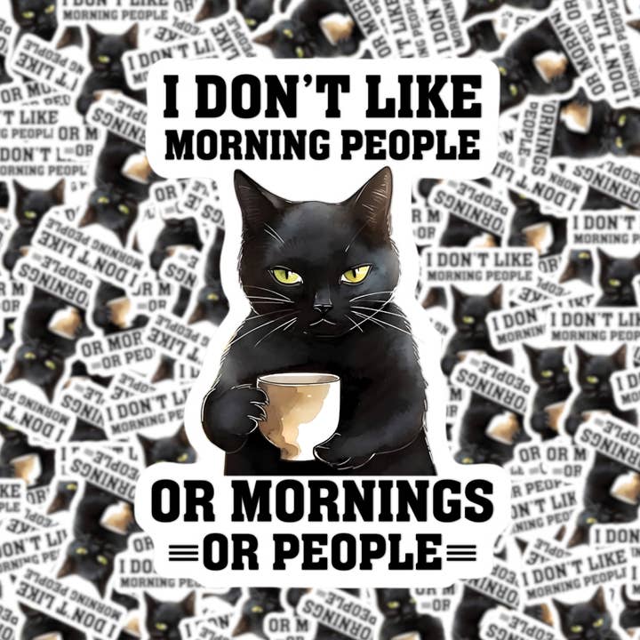 I Don't Like Morning People or Mornings or People Cat Sticker for wholesale by Fuzzy Loon Designs