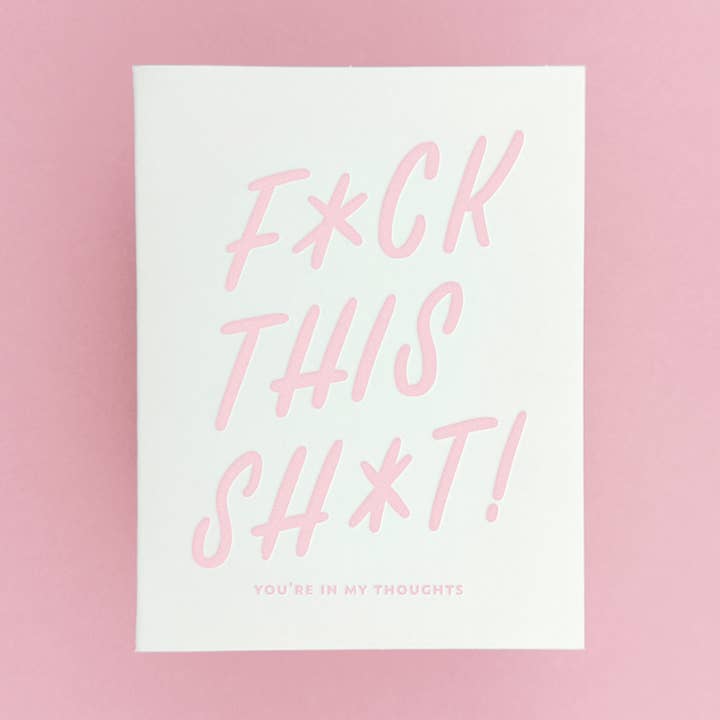 Friendly Fire Paper - Wholesale Sympathy Card - F*ck  This  Sh*t | Letterpress Sympathy Card0