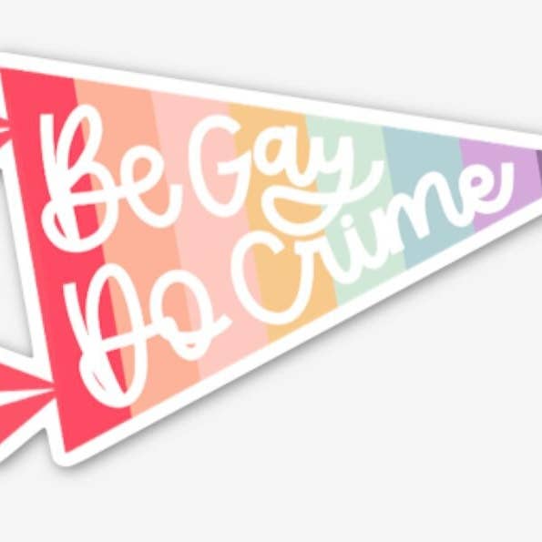 Sticker | Be Gay, Do Crime | 4” Vinyl Sticker for wholesale by Lanni Made