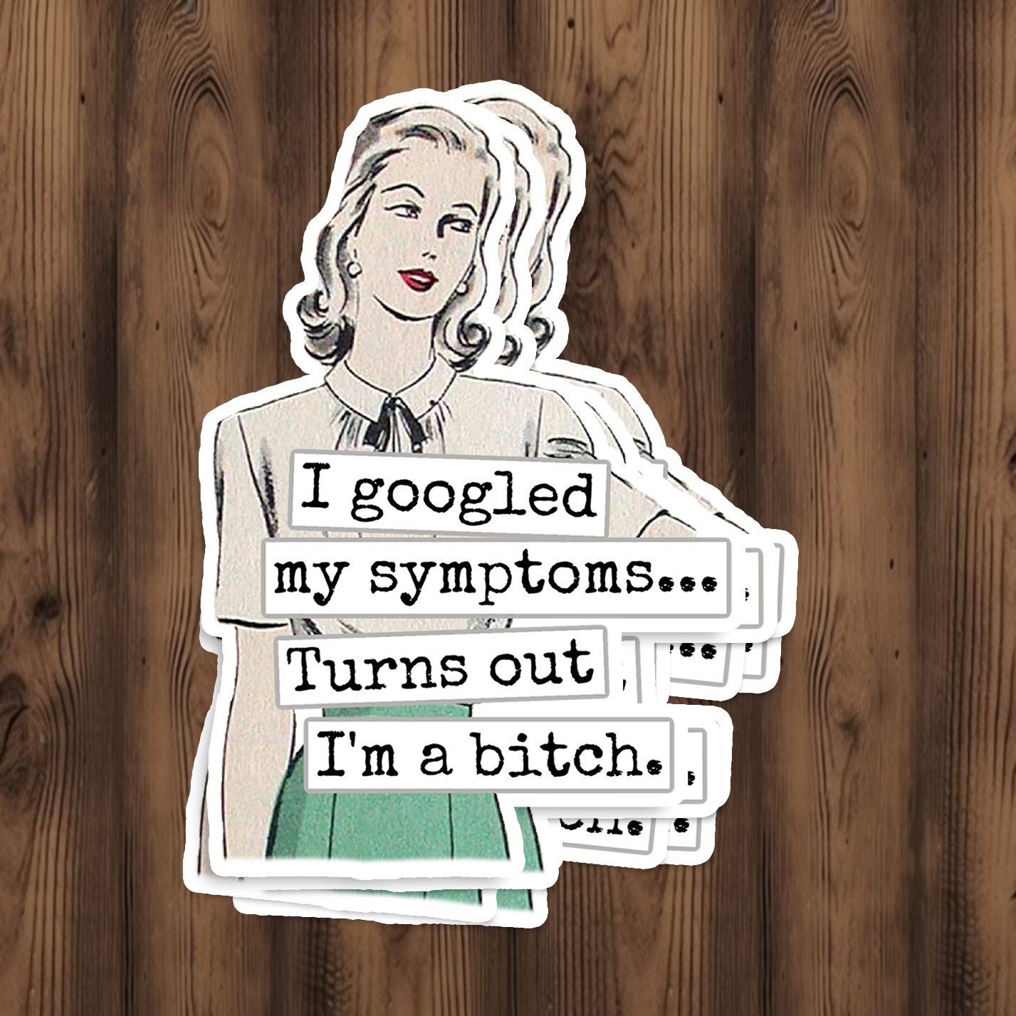 Raven's Rest Studio - Wholesale Sticker - Funny STICKER. I Googled My Symptoms.. Turns Out I'm A Bitch0