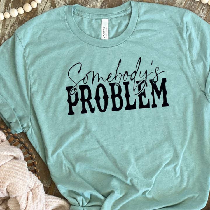 Funk Town Tees - Wholesale T-Shirt (Graphic) - Women's - Somebody's Problem Funny T-Shirt Funny Graphic Tee1