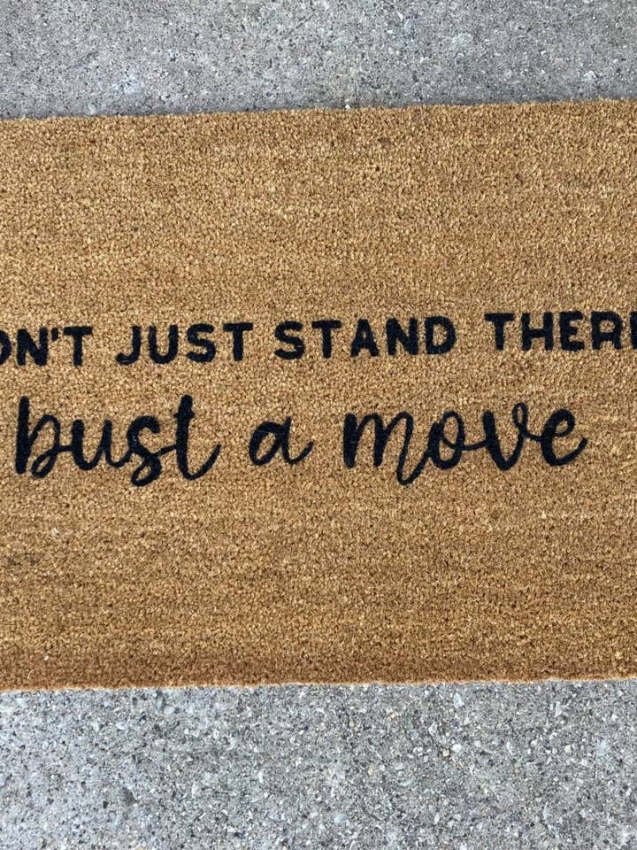 Don’t Just Stand There Bust A Move | doormat for wholesale by Wooden Arrow Designs