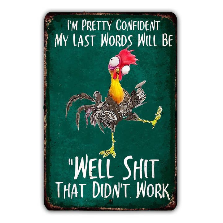 Je suis assez sûr que mes derniers mots seront "Eh bien merde, ça n'a pas marché" - Panneau en métal vintage, décoration murale rustique pour homme, garage, bureau. pour la vente par Game Time Prints