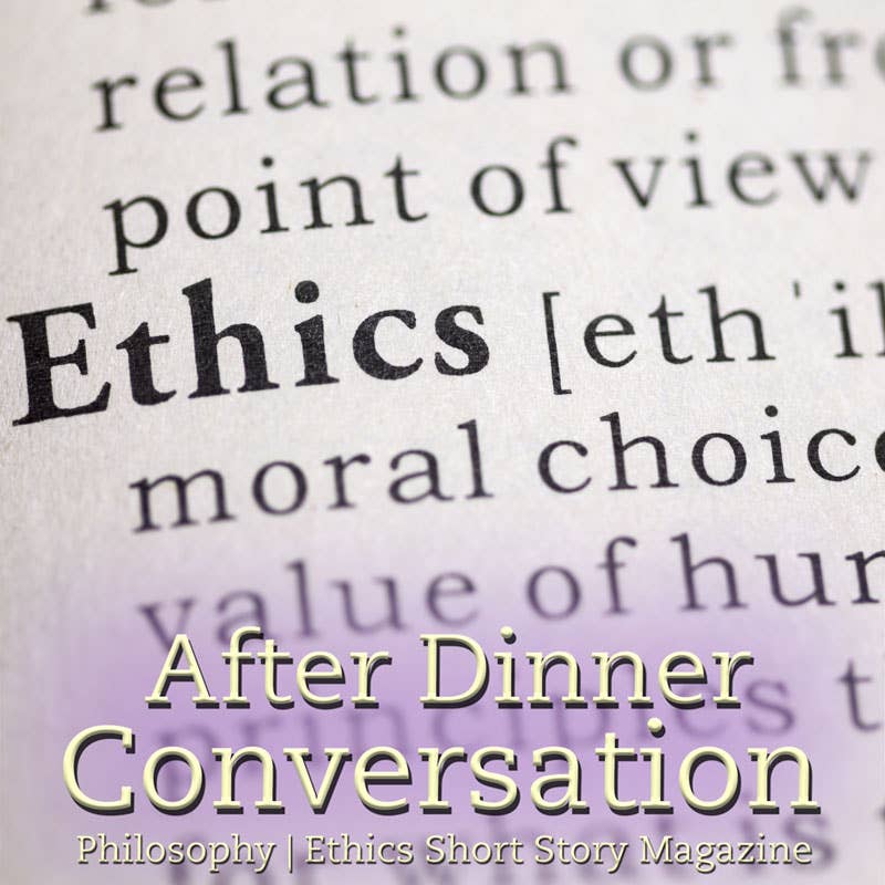 After Dinner Conversation - Wholesale Science Fiction - After Dinner Conversation - Technology Ethics2