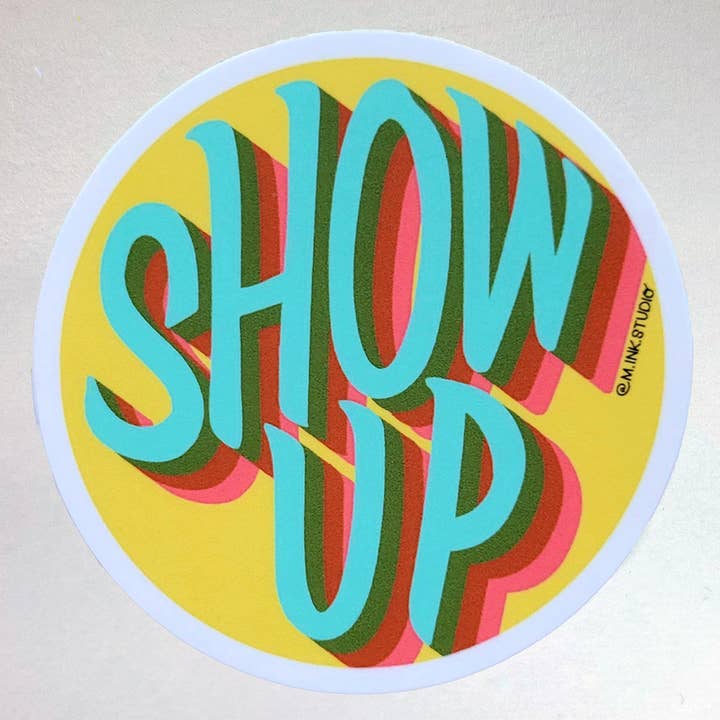 Show Up hand lettered vinyl sticker for wholesale by m.ink
