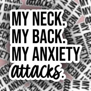 Autocollant de santé mentale - Mon cou, mon dos, mes crises d'anxiété pour la vente par Pretty Toxic Stickers