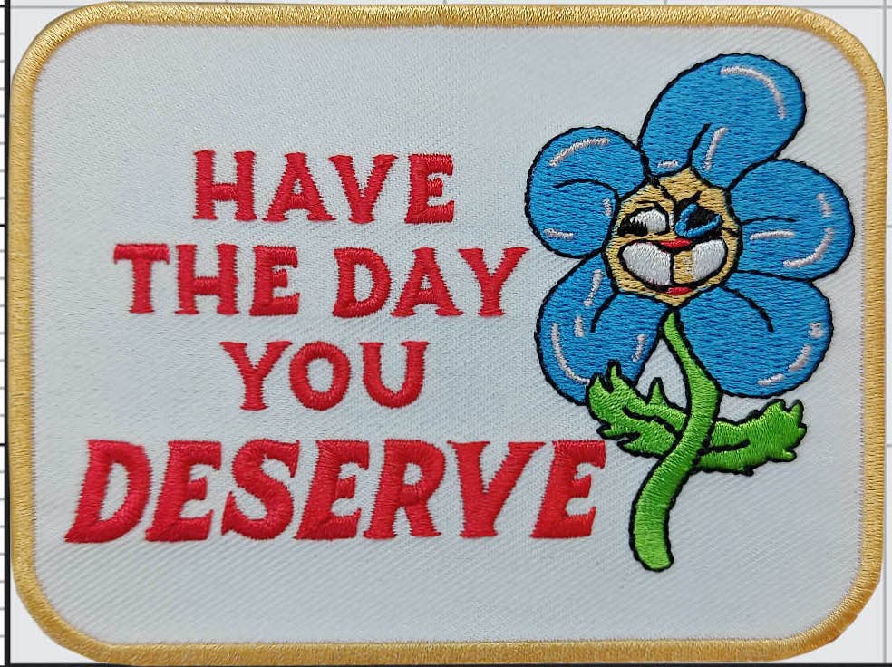 HanFran - Wholesale Patch - Have the Day You Deserve Iron On Patch1