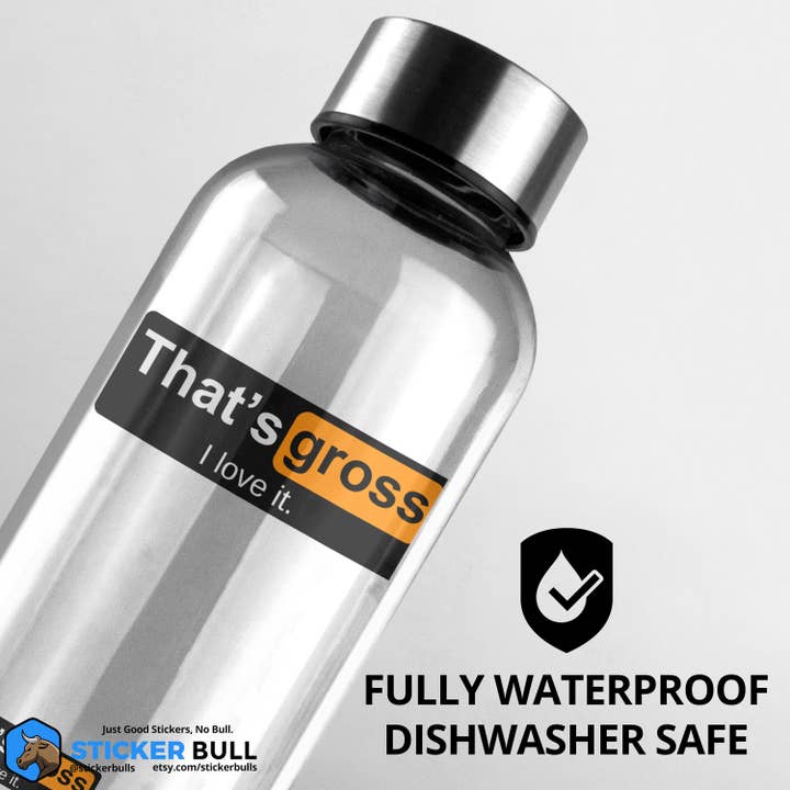 Sticker Bull - Wholesale Sticker - That's Gross I Love It Sticker, NSFW Stickers, Meme Sticker, Funny Sticker, Bumper Sticker Funny, Sticker, Meme, Vinyl Sticker, Decal, NSFW