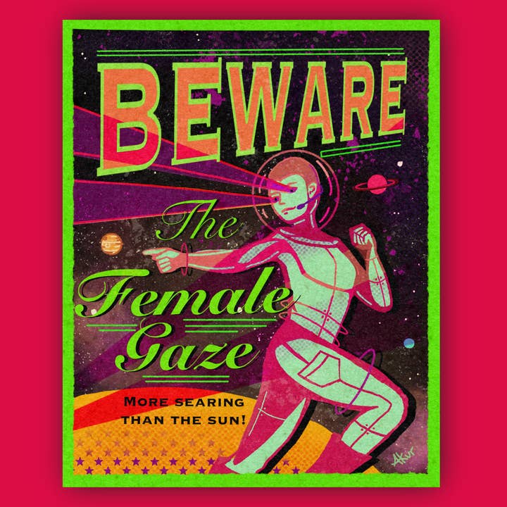 Beware the Female Gaze for wholesale by Good Trouble Graphics