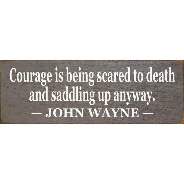 Courage Is Being Scared to Death for wholesale by SAWDUST CITY