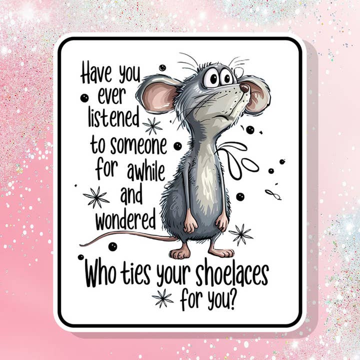 Have You Ever Listened To Someone Vinyl Sticker Funny Humor for wholesale by Bella Custom Printing