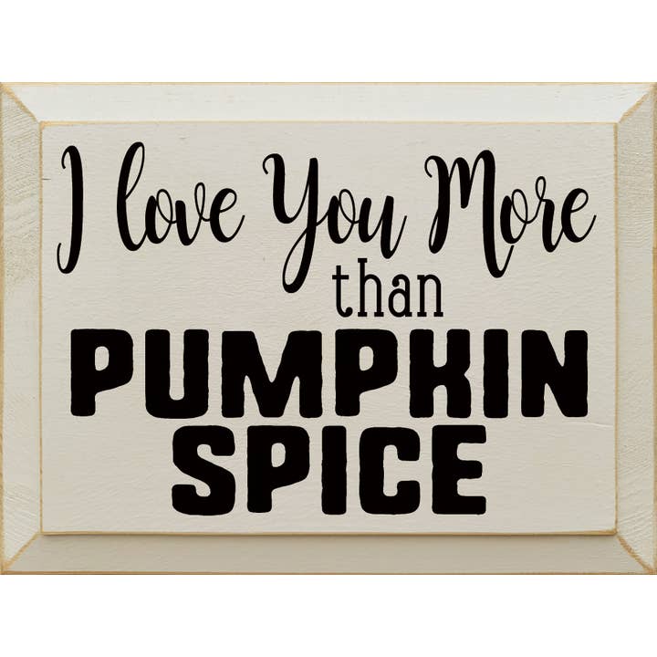 Panneau en bois « I love you more than pumpkin spice » (automne) pour la vente par SAWDUST CITY